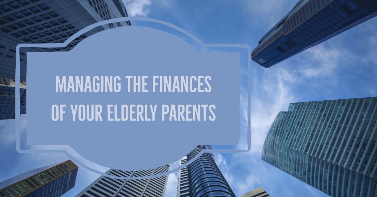 Managing the Finances of your Elderly Parents