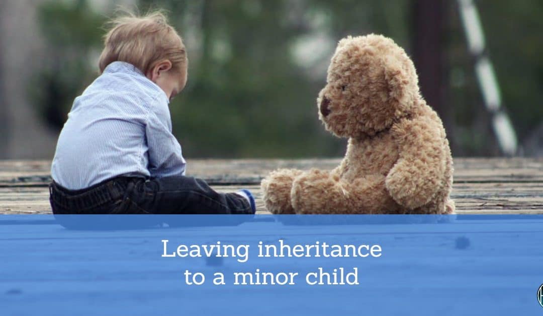 leaving inheritance to a minor child