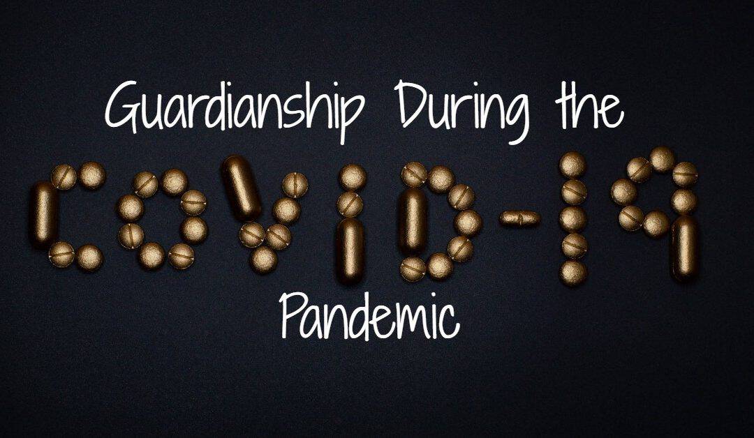 Guardianship during the COVID-19 Pandemic
