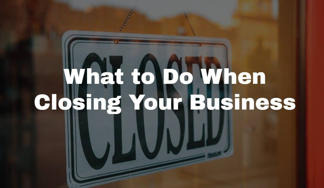 Five Steps to Take When Winding Down Your Business