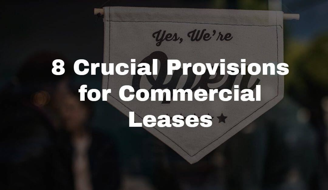 8 Important Provisions Small Businesses Should Include in Commercial Leases