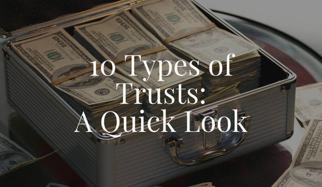 10 Types of Trusts: A Quick Look