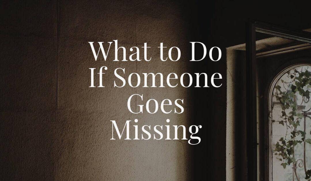 What to Do If Someone Goes Missing