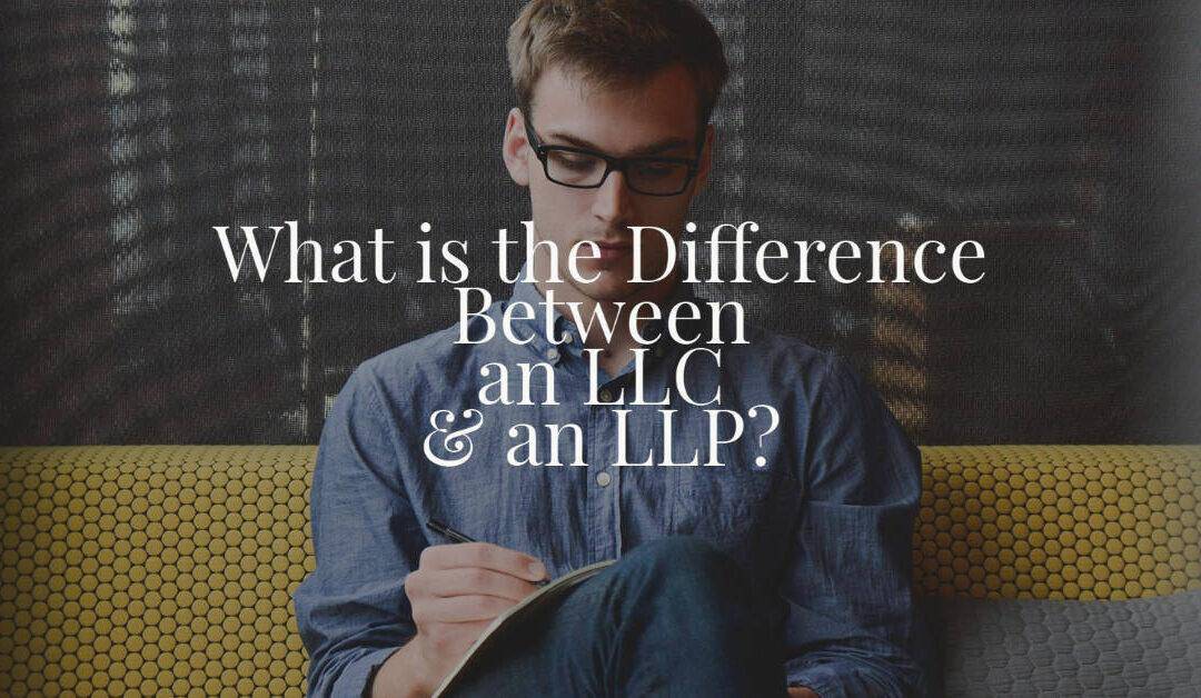 What is the Difference Between an LLC and an LLP?