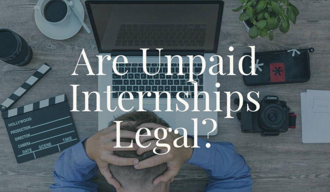 Are Unpaid Internships Legal?