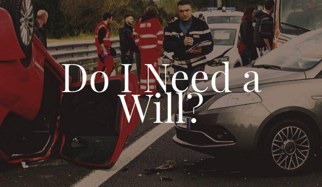 Do I Need a Will?