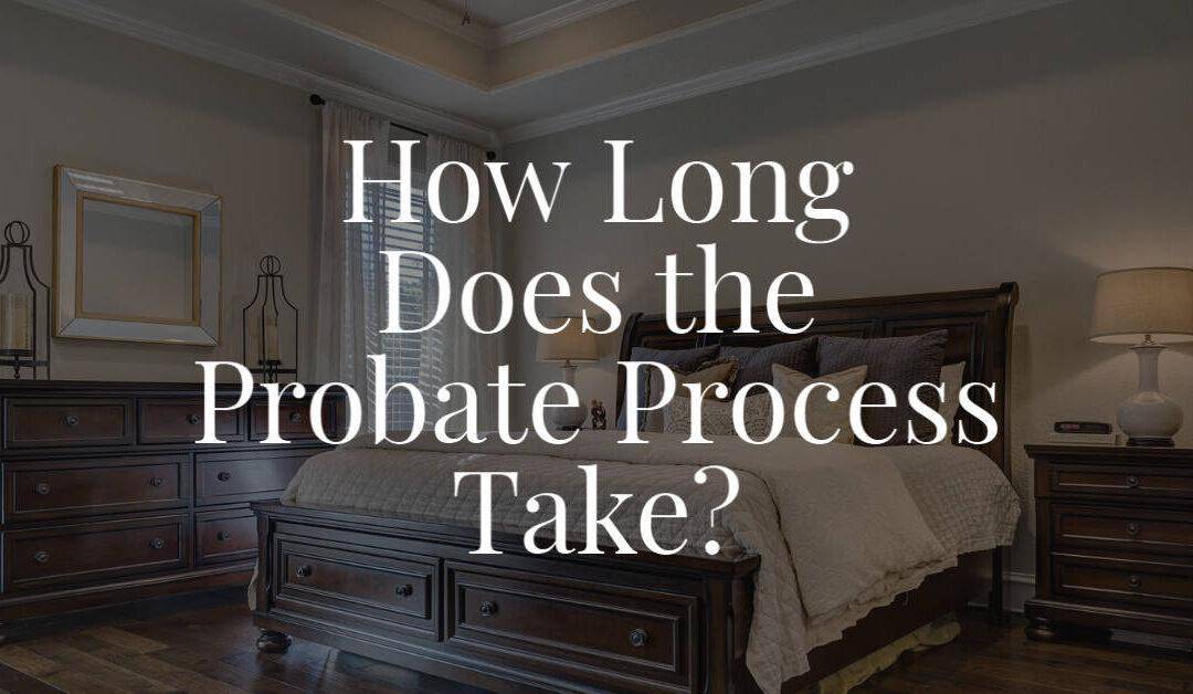 How Long Does the Probate Process Take?