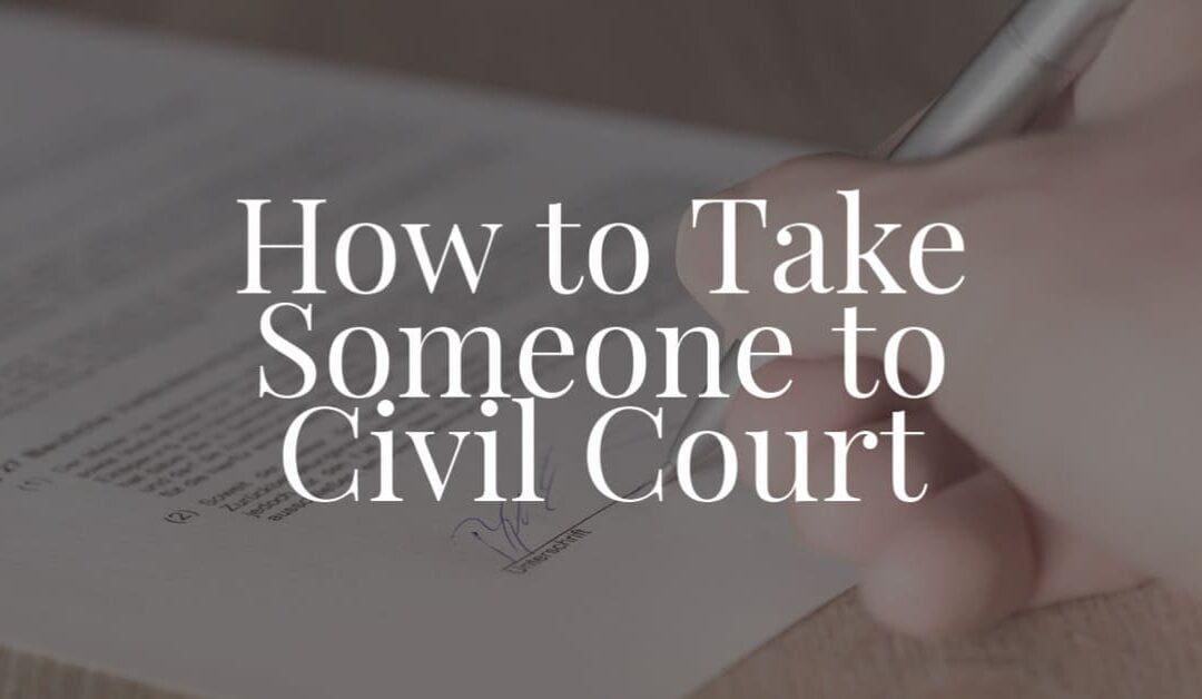 How to Take Someone to Civil Court