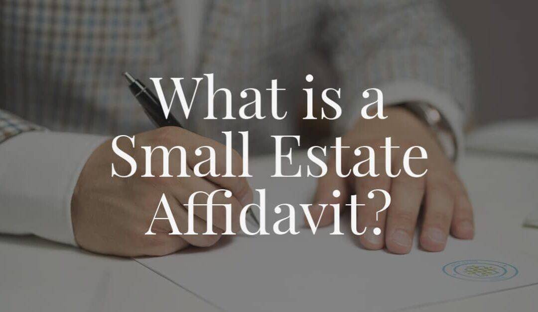 What is a Small Estate Affidavit?