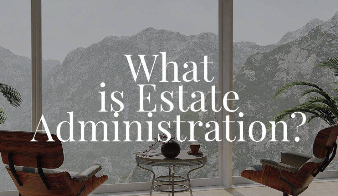 What is Estate Administration