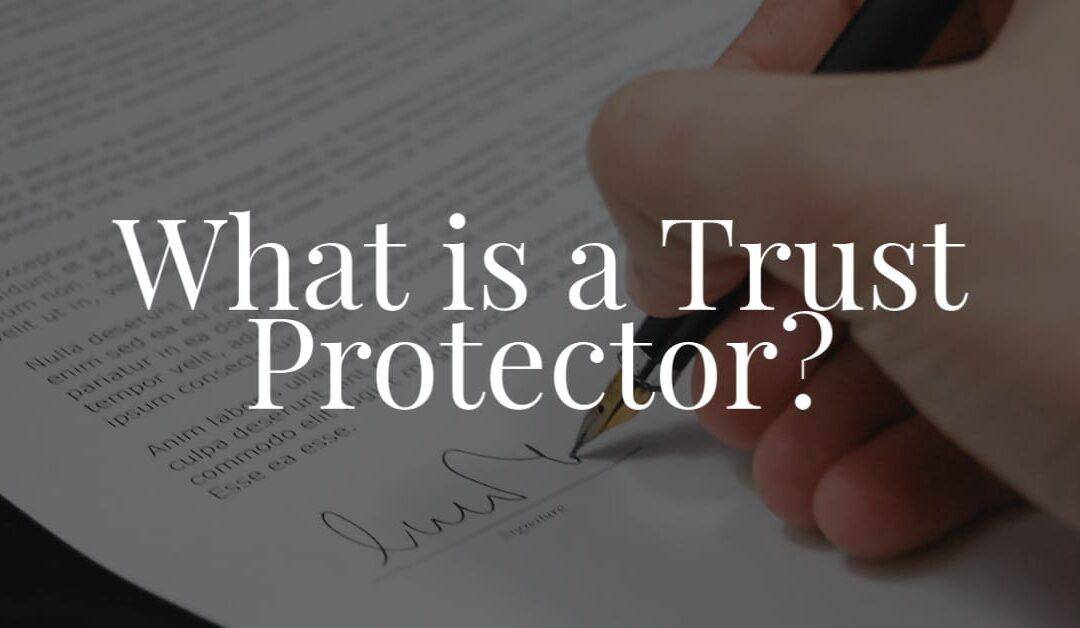 What is a Trust Protector
