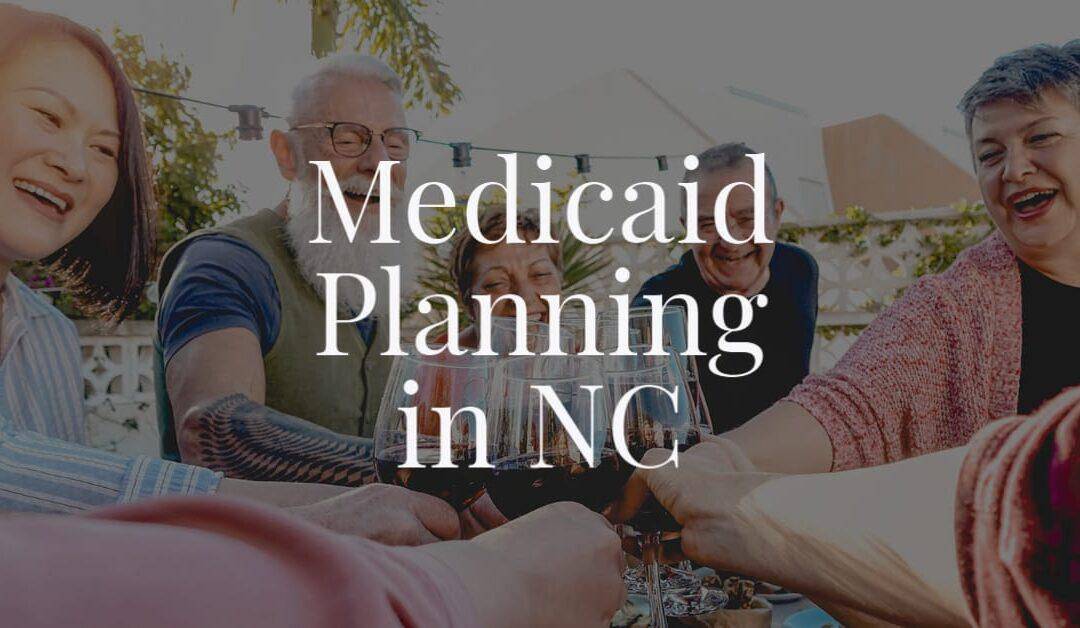 Medicaid Planning in NC