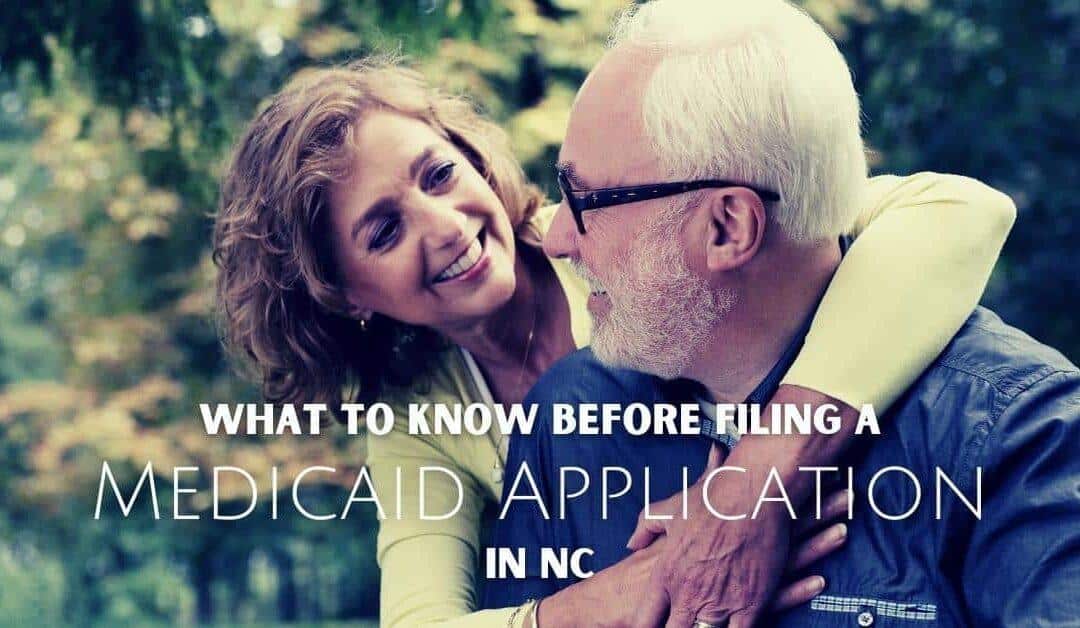 What to Know BEFORE Filing a North Carolina Medicaid Application
