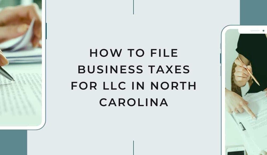How to File Business Taxes for LLC in North Carolina